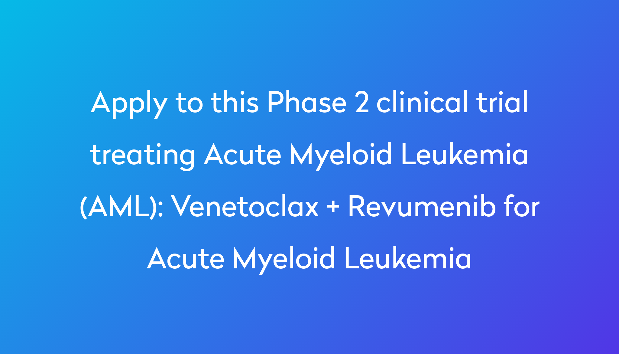 + Revumenib for Acute Myeloid Leukemia Clinical Trial 2024